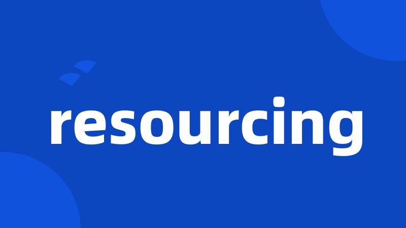 resourcing