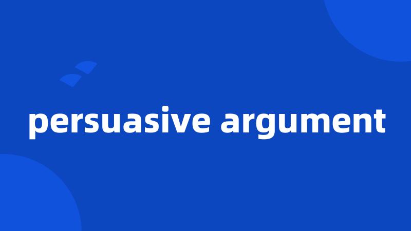 persuasive argument