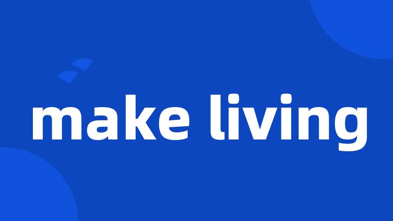 make living