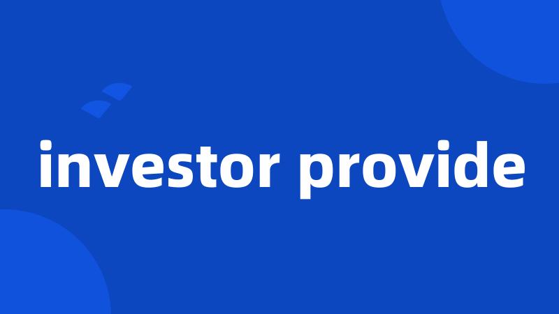 investor provide