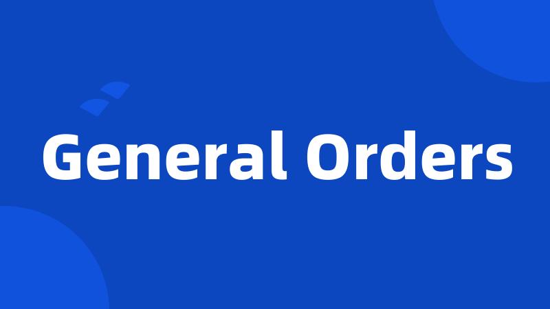 General Orders