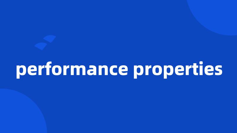 performance properties
