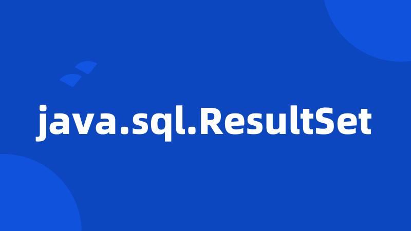 java.sql.ResultSet