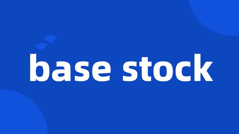 base stock