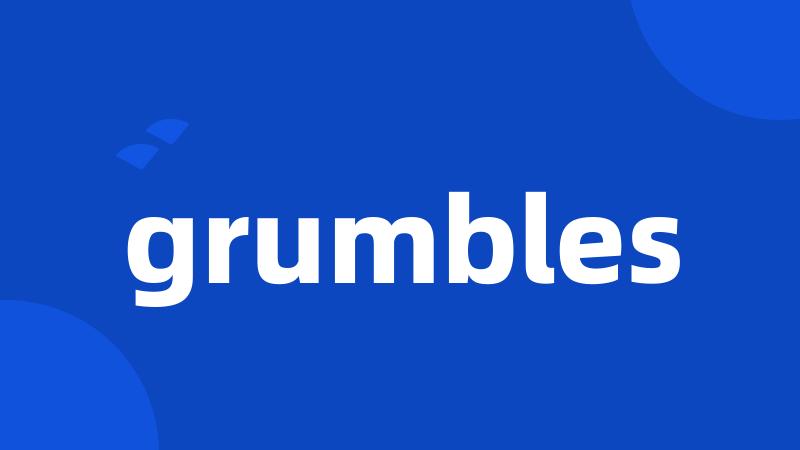 grumbles