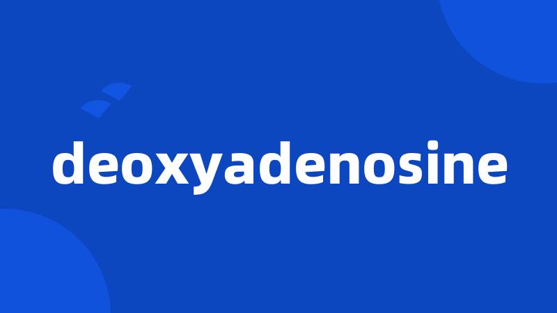 deoxyadenosine