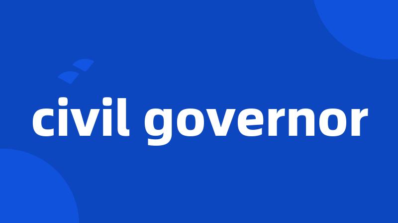 civil governor