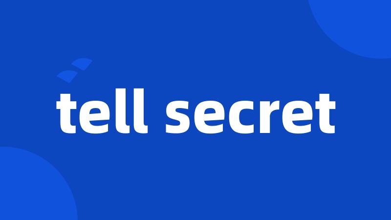 tell secret