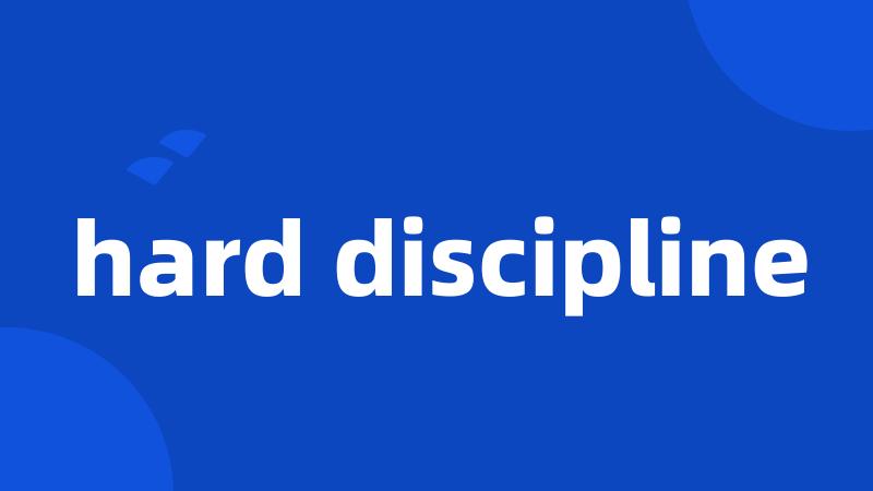 hard discipline