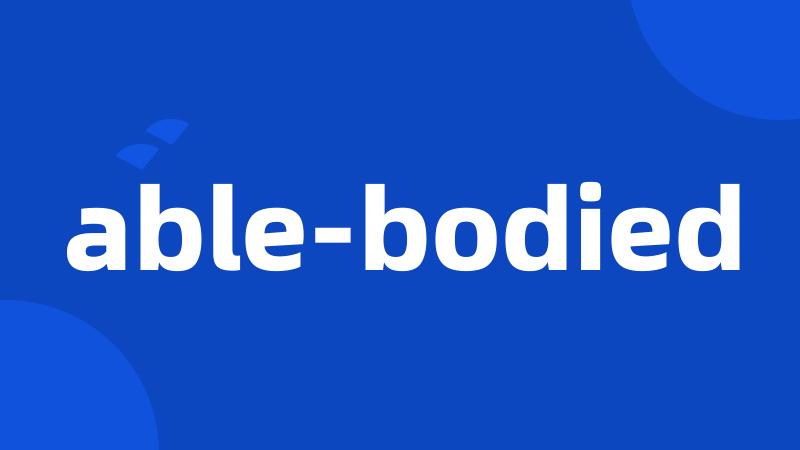 able-bodied