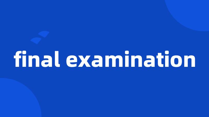 final examination