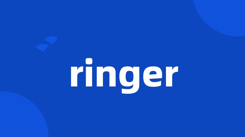 ringer