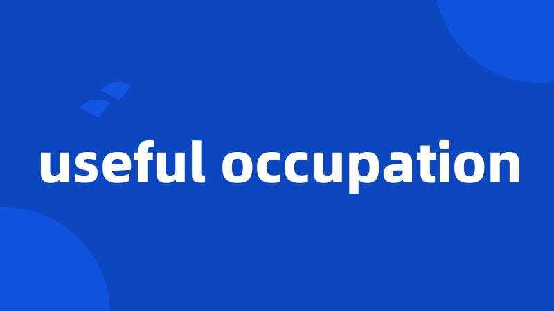 useful occupation