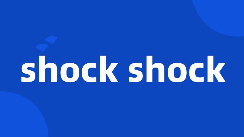 shock shock