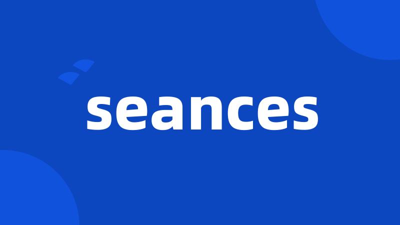 seances