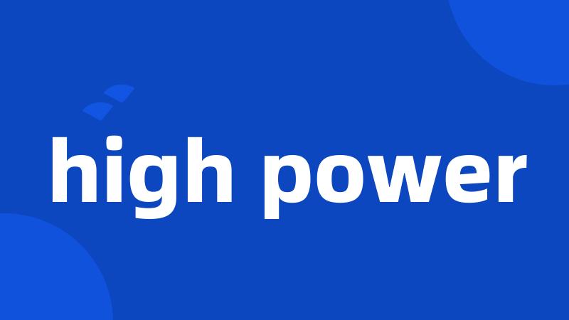 high power