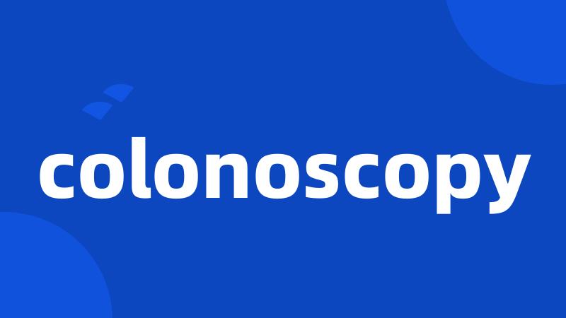 colonoscopy