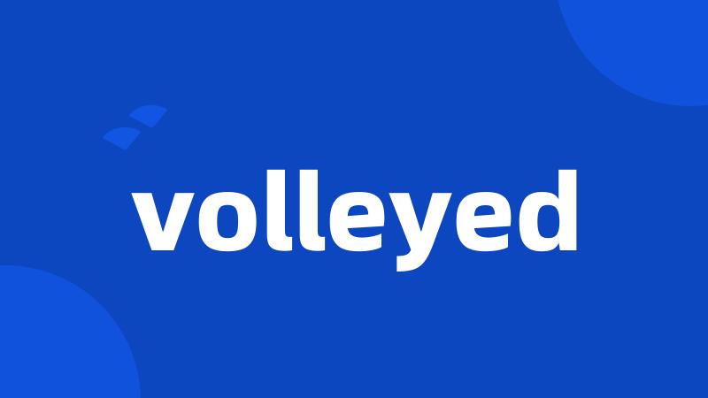 volleyed