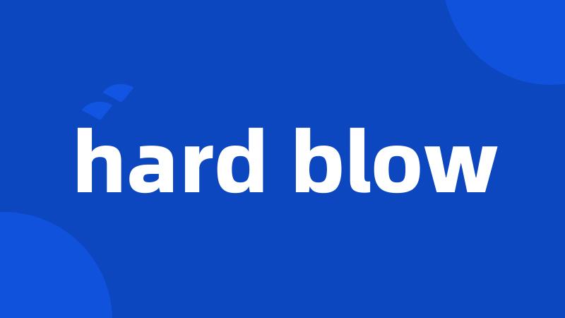 hard blow