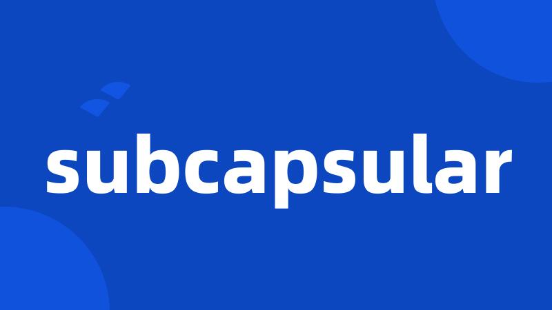 subcapsular