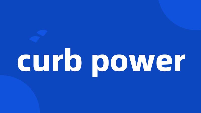 curb power