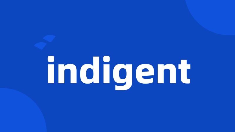 indigent