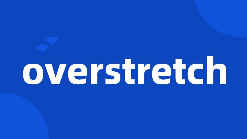 overstretch