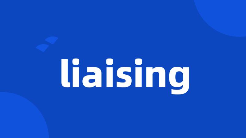 liaising