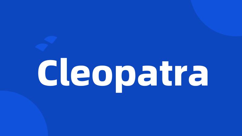 Cleopatra