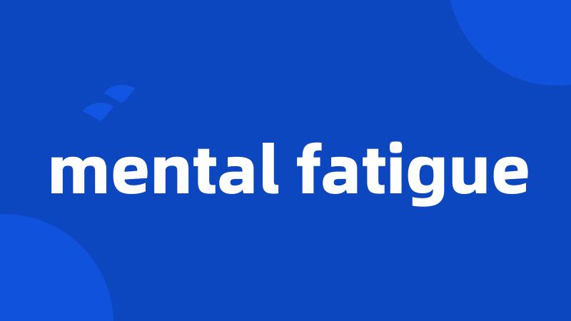 mental fatigue