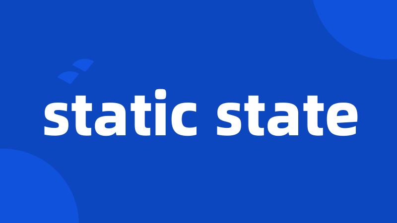 static state