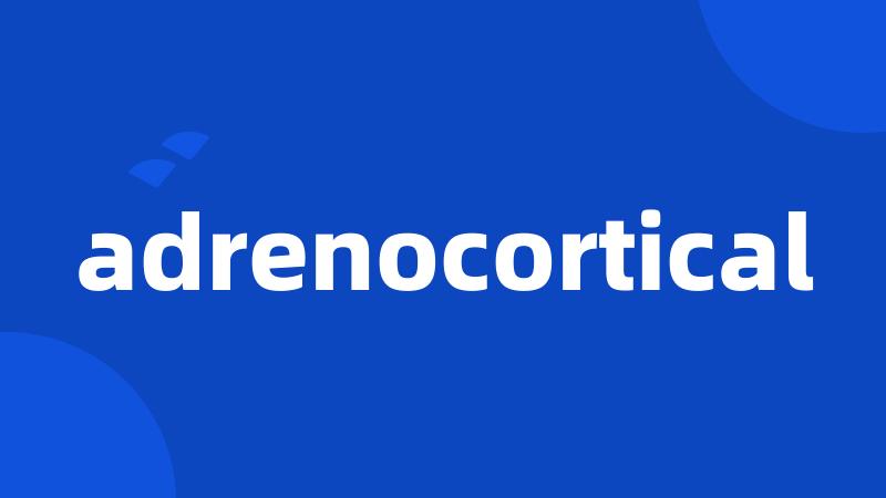 adrenocortical