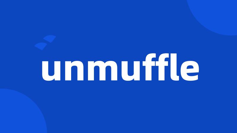 unmuffle