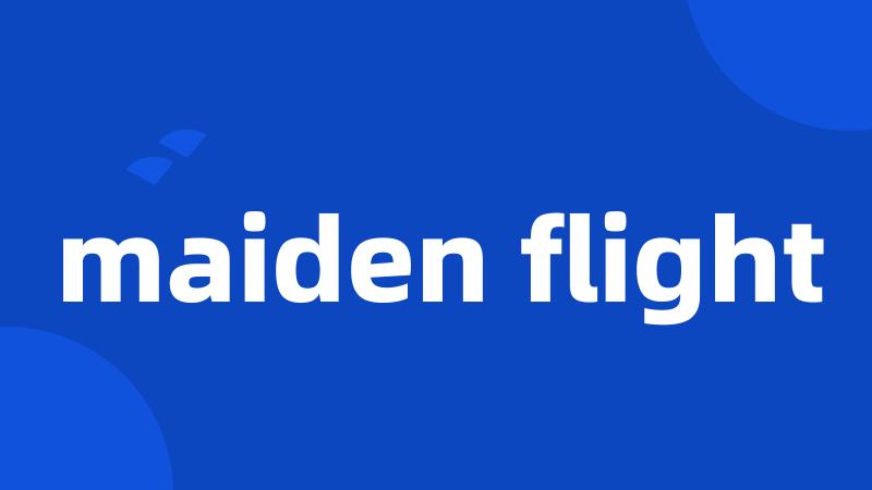 maiden flight