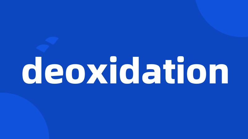deoxidation