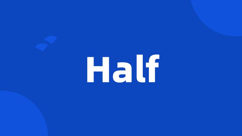 Half