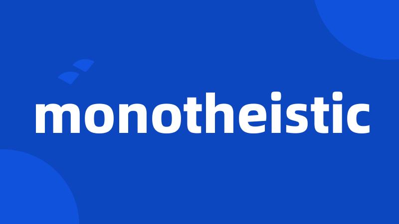 monotheistic