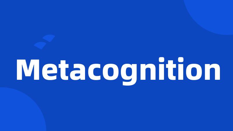 Metacognition