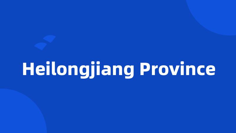 Heilongjiang Province