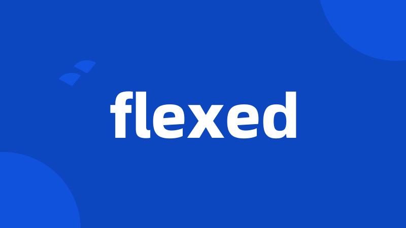 flexed