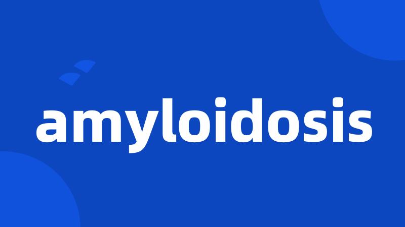 amyloidosis