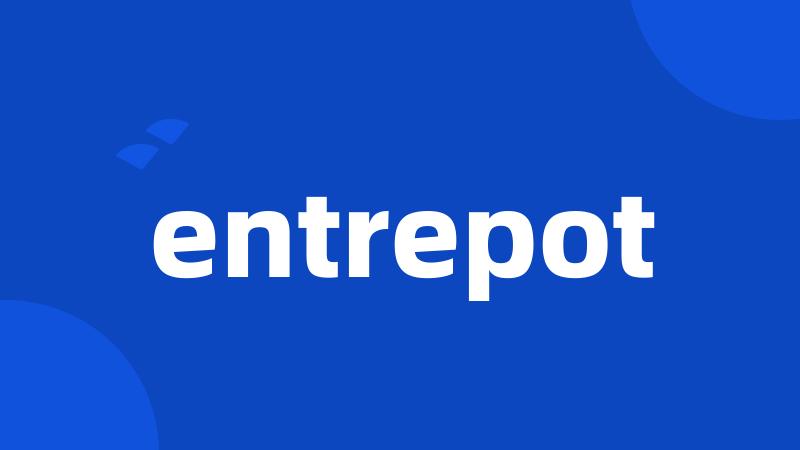 entrepot