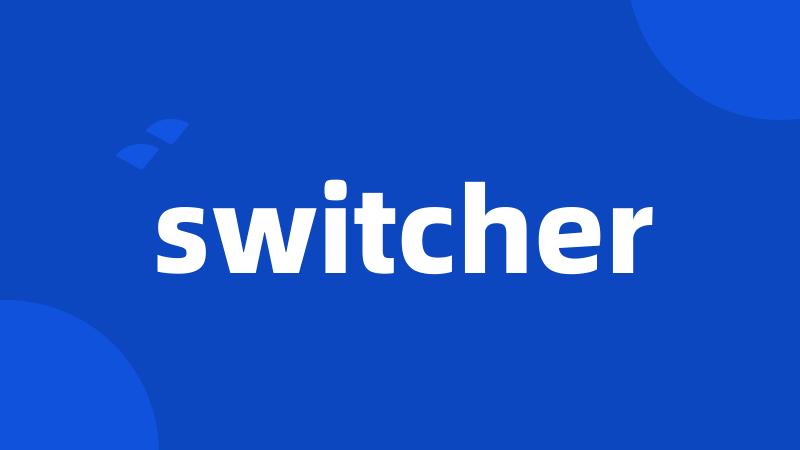 switcher