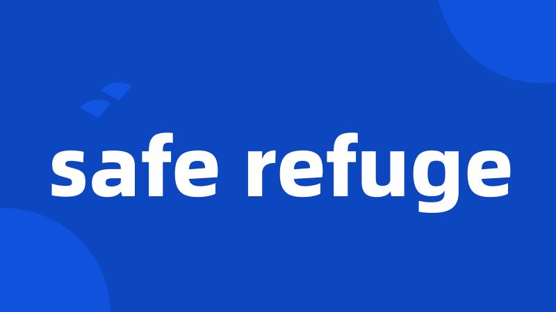 safe refuge