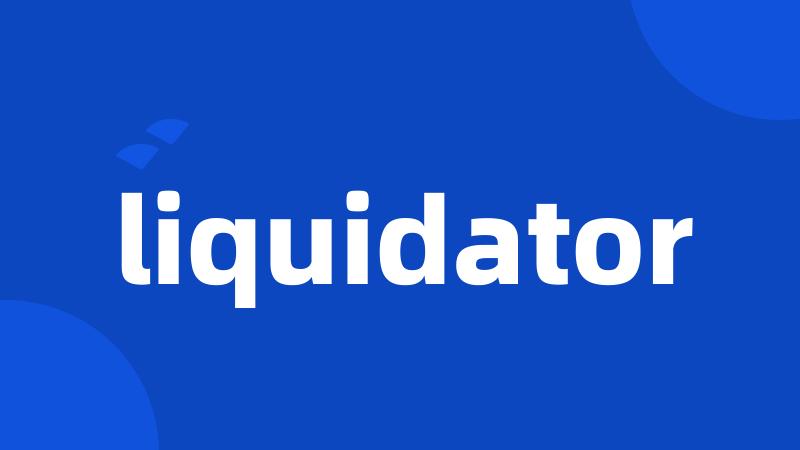 liquidator