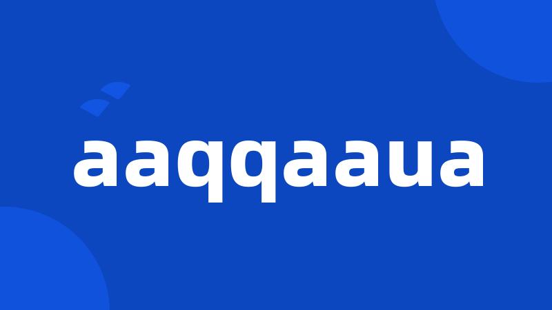 aaqqaaua