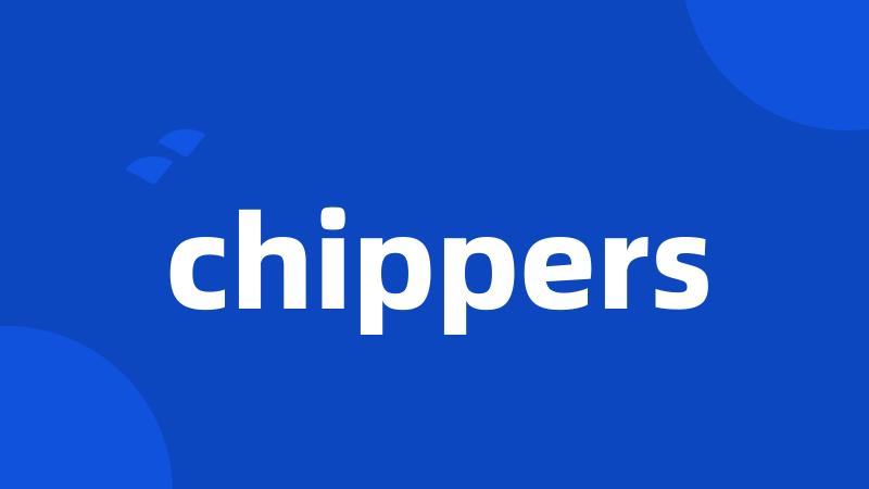 chippers