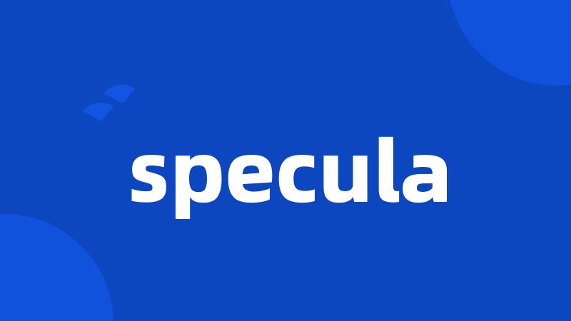 specula