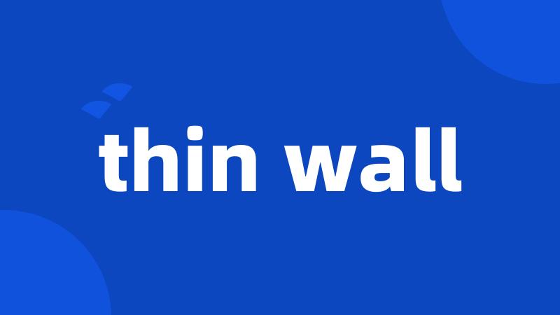 thin wall