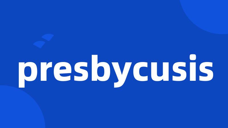 presbycusis